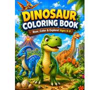 DINOSAUR COLORING BOOK: Roar, Color & Explore! Ages 4-9 (Happy Kids Coloring Series)