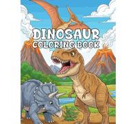 Dinosaur Coloring Book: Roaring Fun Adventure Scenes To Color For Kids, Teens and Adults