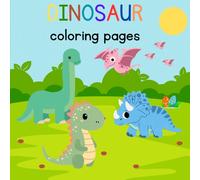 Dinosaur coloring book: The BEST entertaining and educational dinosaur coloring book for toddlers