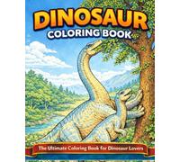 Dinosaur Coloring Book: The Ultimate Coloring Book for Dinosaur Lovers