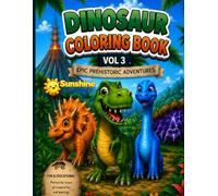 Dinosaur Coloring Book Vol. 3: Epic Prehistoric Adventures