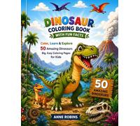 Dinosaur Coloring Book with Fun Facts: Color, Learn & Explore 50 Amazing Dinosaurs | Big, Easy Coloring Pages for Kids Ages 3-9 Special Limited Colour edition