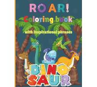 Dinosaur Coloring book with inspirational phrases: Positive Affirmations and Prehistoric Fun for Brave and Creative Kids