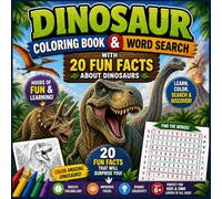 Dinosaur Coloring Book & Word Search for Kids Ages 6+: Fun Activity Book with Easy, Medium & Hard Puzzles, Coloring Pages, and 20 Fun Facts for Dino Lovers