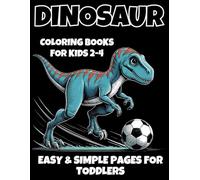 Dinosaur coloring books for kids 2-4: Easy & Simple Pages for Toddlers