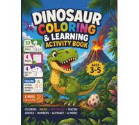 Dinosaur Coloring & Learning Activity Book for Kids Ages 3-5: 53 Coloring Pages, Mazes, Dot-to-Dot, Alphabet Tracing, Number Practice, Shapes and More!
