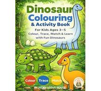Dinosaur Colouring & Activity Book: For Kids Ages 3-5 | Colour, Trace, Match & Learn with Fun Dinosaurs