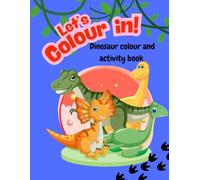Dinosaur Colouring and Activity Book for Kids: Fun Dinosaur Colouring Pages, Mazes, Dot-to-Dots, Matching Games & More! For Children Ages 3+