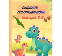 Dinosaur Colouring Book for Kids Ages 3-6: Fun and Easy T-Rex, Triceratops, and Prehistoric Animal Coloring Pages for Boys and Girls