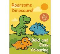 Dinosaur Colouring Book for Kids Ages 3-8: 24 Fun and Easy Dinosaurs to Colour In: Perfect for Boys and Girls Who Love Dinosaurs - Learn and Colour with T-Rex, Triceratops, Stegosaurus & More!