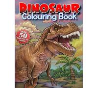Dinosaur Colouring Book: For kids ages 6-8. OVER 50 amazing hand drawn images of realistic dinosaurs to colour in. With fascnating facts for every fan of our prehistoric past!