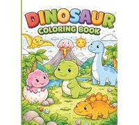 Dinosaur Colouring Book for Kids: Cute and Easy Dinosaur Colouring Pages for Toddlers and Kids Ages 2-6 | Fun Baby Dinosaurs, Eggs, Volcanoes and Prehistoric Scenes