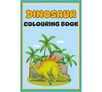 Dinosaur Colouring Book for Kids: Fun and Easy Dinosaur Pages for Ages 4-8 | Cute Dinos to Colour for Creativity, Relaxation and Early Learning