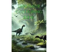 Dinosaur Colouring Book for Kids: Fun & Creative Jurassic Adventure!: 30 Exciting Dinosaur Illustrations for Boys & Girls - Roaring Fun for Ages 4-8, 6-10 | Perfect Gift for Dino Lovers