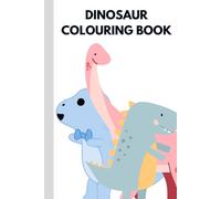 Dinosaur Colouring Book: Fun and Easy Dinosaur Coloring Pages for Boys and Girls Ages 4-8
