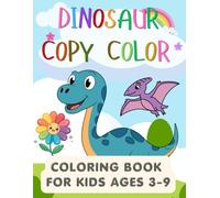 Dinosaur Copy Color Coloring Book For Kids Ages 3-9: Copy the Colors and Bring 32 Cute Dinosaurs to Life with Fun and Easy Coloring Activities