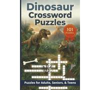 Dinosaur Crossword Puzzles: 101 Prehistoric Crossword Puzzles for Adults | Dinosaurs, Fossils & Paleontology | Mixed Difficulty Brain Training | 6x9 ... … Gift for Vacations, Holidays, and Leisure