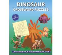 Dinosaur Crossword Puzzles: Crossword Puzzles with Easy to Read Print about Dinosaurs and Species | 8.5x11 inches, 110 Pages | 55 Puzzles ... Best for Kids, Dinosaur Lovers and Free Time
