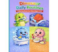 Dinosaur Daily Routines Coloring Book for Kids (Ages 4-8): Morning, School, Playtime, and Bedtime Dinosaur Coloring Pages for Young Kids
