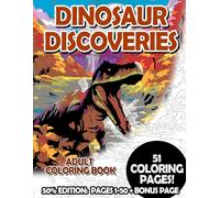 Dinosaur Discoveries - 50% Edition: Pages 1-50: Adult Coloring Book for Relaxing and Mindfulness