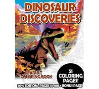Dinosaur Discoveries - 50% Edition: Pages 51-100: Adult Coloring Book for Relaxing and Mindfulness