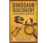 Dinosaur Discovery: A Word Search Adventure: Easy-to-read word searches about Paleontology, dinosaurs, fossils, and more Over 50 puzzles … Perfect for vacations, holidays, and leisure.