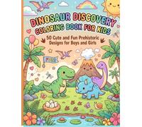 Dinosaur Discovery Coloring Book for Kids: 50 Cute and Fun Prehistoric Designs for Boys and Girls Ages 4+: T-Rex, Triceratops, Stegosaurus and More
