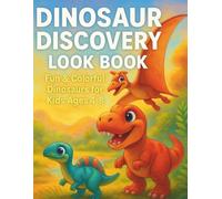 Dinosaur Discovery Look Book Fun & Colorful Dinosaurs for Kids Ages 4-8: A Bright and Colorful Dinosaur Picture Book for Young Explorers