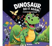 Dinosaur, Do It Again!: A Fun Kids' Book About Not Giving Up