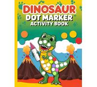 Dinosaur Dot Marker & Activity Book for Kids Ages 3-5: Easy Guided Big Dots, Fun Dinosaur Scenes, Word Tracing & Creative Drawing Pages for Toddlers and Preschoolers