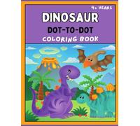 Dinosaur Dot-to-Dot Coloring Book for 4+: Dinosaur Coloring Book, activity book for kids
