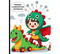 Dinosaur Dragon Primary Composition Notebook: Cute Kids Writing Journal | Wide Ruled with Drawing Space | Handwriting Practice Book for Boys & Girls | Ages 4-8 | 8.5 x 11 in, 120 Pages