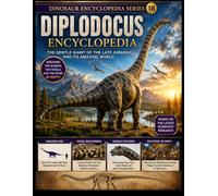 Dinosaur Encyclopedia Series Vol.18 Diplodocus Encyclopedia: Discover the Giant Long-Necked Dinosaur Through Modern Science and Beautiful Illustrations