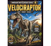 Dinosaur Encyclopedia Series Vol4. Velociraptor: The Fast and Clever Hunter! Discover the Amazing World of the Feathered Dinosaur: 4