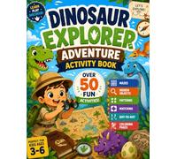 Dinosaur Explorer Adventure Activity Book: Over 50 Fun Puzzles, Games, and Coloring Pages for Kids Ages 3-6