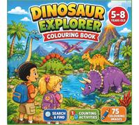 Dinosaur Explorer Colouring Book: Fun Prehistoric Adventures with Colouring, Search & Find and Counting Activities for Boys and Girls Ages 5-8 (Little Explorers Colouring Books)