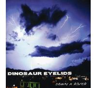 Dinosaur Eyelids - Down a River