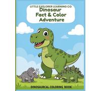 Dinosaur Fact & Color Adventure: 30 Prehistoric Creatures to Learn, Color & Explore | Educational Coloring Book for Kids Ages 4-7