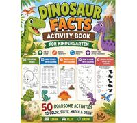 Dinosaur Facts Activity Book for Kindergarten: 50 Awesome Dinosaur Activities Book for Ages 4-6 | Coloring Pages, Word Searches, Mazes, How to Draw ... Games for Preschool and Kindergarten Kids
