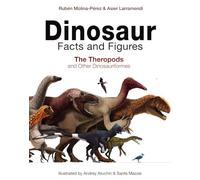 Dinosaur Facts and Figures: The Theropods and Other Dinosauriformes