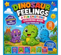 Dinosaur Feelings Coloring Book for Toddlers Ages 2-4: Little Dino Emotions: Happy, Sad, Excited & More: A Fun and Educational Dinosaur Coloring Book ... Skills (Little Explorers Coloring Series)