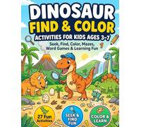 Dinosaur Find & Color Activities for Kids Ages 3-7: S ind, Color, Mazes, Word Games & Learning Fun