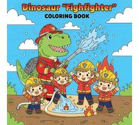 Dinosaur Firefighter Coloring Book: Cute & Easy Coloring Pages for Kids