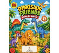 Dinosaur Friends Color by Number: 50 Fun Dinosaur Coloring Activities for Kids Ages 4-8