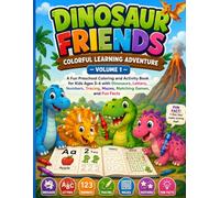 Dinosaur Friends Colorful Learning Adventure - Volume 1 "Dino Alphabet Adventure": A Fun Preschool Coloring and Activity Book for Kids Ages 3-6 with ... Games, and Fun Facts (Creative Bliss Series)