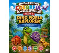 Dinosaur Friends Colorful Learning Adventure - Volume 4: "Dino World Explorer": A Fun Preschool Coloring and Activity Book for Kids Ages 3-6 with ... Mazes, Matching Games, and Fun Facts.