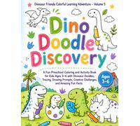 Dinosaur Friends Colorful Learning Adventure - Volume 5 "Dino Doodle Discovery": A Fun Preschool Coloring and Activity Book for Kids Ages 3-6 with ... Creative Challenges, and Amazing Fun Facts
