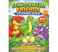 Dinosaur Friends Coloring Book for Kids Ages 2-4: 40+ Cute Dinosaurs • Big Bold Lines • Easy & Fun Coloring for Toddlers and Preschool Kids