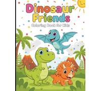Dinosaur Friends Coloring Book for Kids: Fun Dinosaur Coloring Pages for Toddlers and Preschoolers Ages 2-6