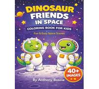 Dinosaur Friends in Space Coloring Book for Kids: Fun & Easy Space Coloring Book with Cute Dinosaur Astronauts, Rockets, Stars & Simple Designs for Toddlers and Preschoolers
